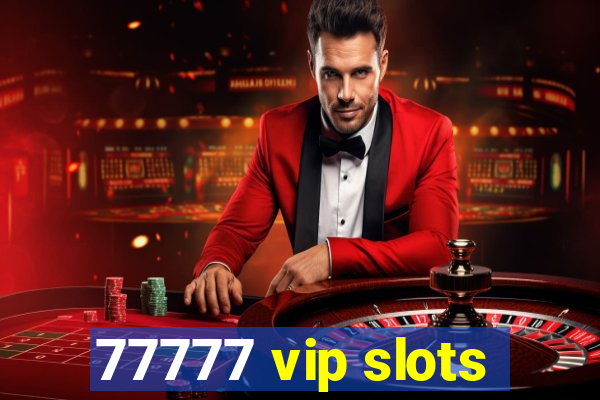 77777 vip slots